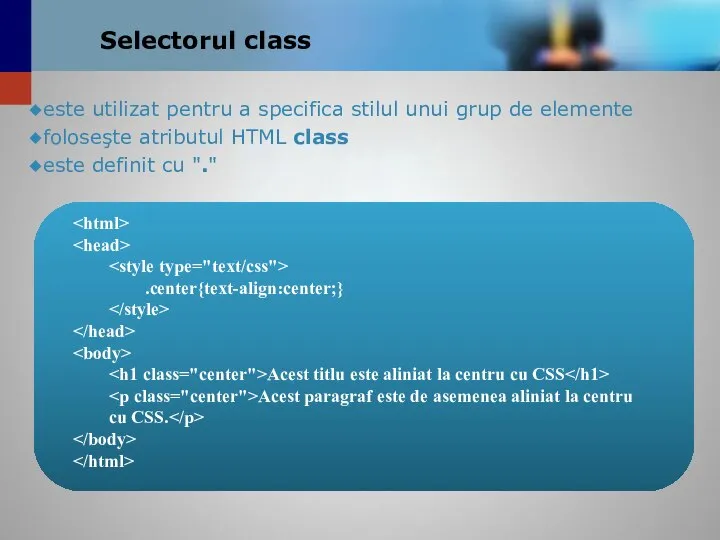 este utilizat pentru a specifica stilul unui grup de elemente foloseşte