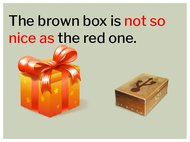 The brown box is not so nice as the red one.