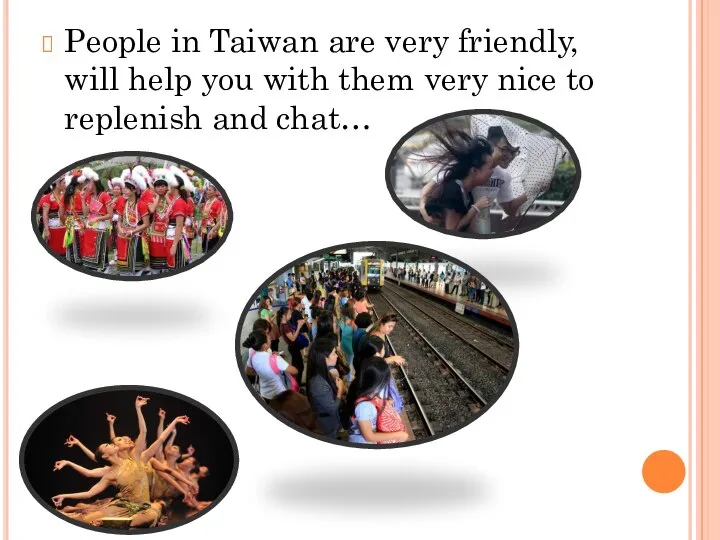 People in Taiwan are very friendly, will help you with them