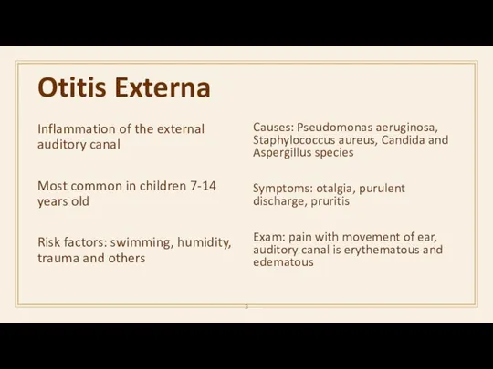 Otitis Externa Inflammation of the external auditory canal Most common in