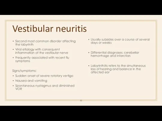 Vestibular neuritis Second most common disorder affecting the labyrinth Viral etiology