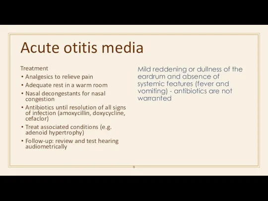 Acute otitis media Treatment Analgesics to relieve pain Adequate rest in