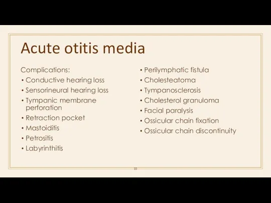 Acute otitis media Complications: Conductive hearing loss Sensorineural hearing loss Tympanic