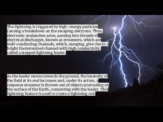 The lightning is triggered by high-energy particles causing a breakdown on