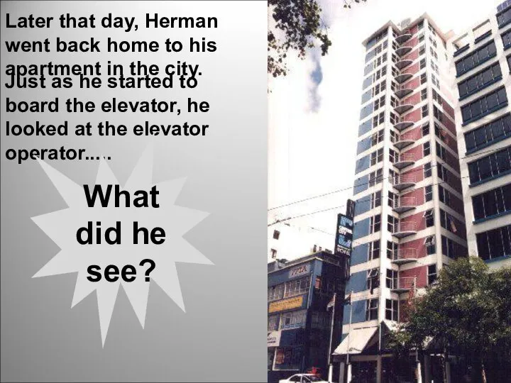 Later that day, Herman went back home to his apartment in