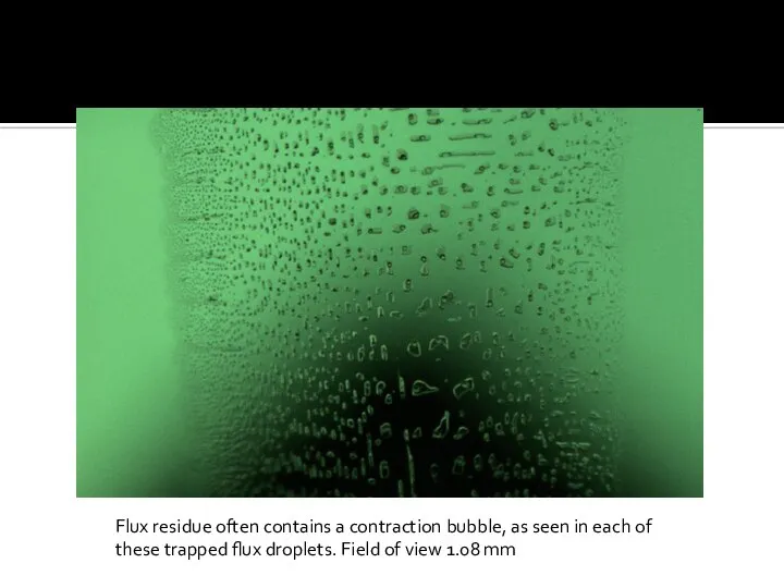 Flux residue often contains a contraction bubble, as seen in each