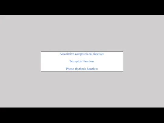 Associative-compositional function; Perceptual function; Phono-rhythmic function;