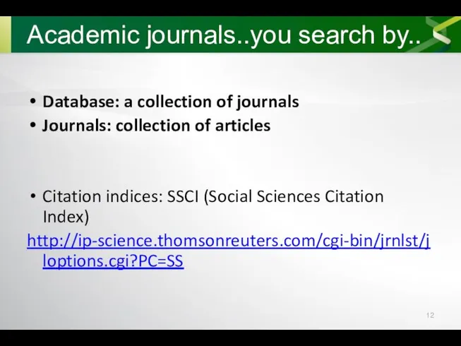 Academic journals..you search by.. Database: a collection of journals Journals: collection