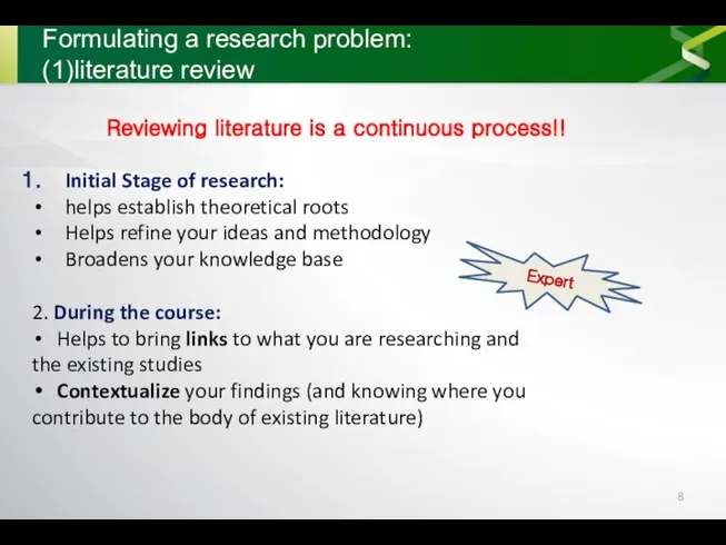 Formulating a research problem: (1)literature review Initial Stage of research: helps