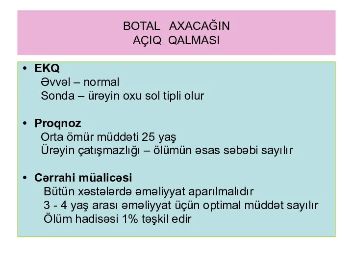 BOTAL AXACAĞIN AÇIQ QALMASI EKQ Əvvəl – normal Sonda – ürəyin