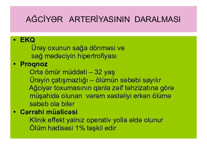 AĞCİYƏR ARTERİYASININ DARALMASI EKQ Ürəy oxunun sağa dönməsi və sağ mədəciyin