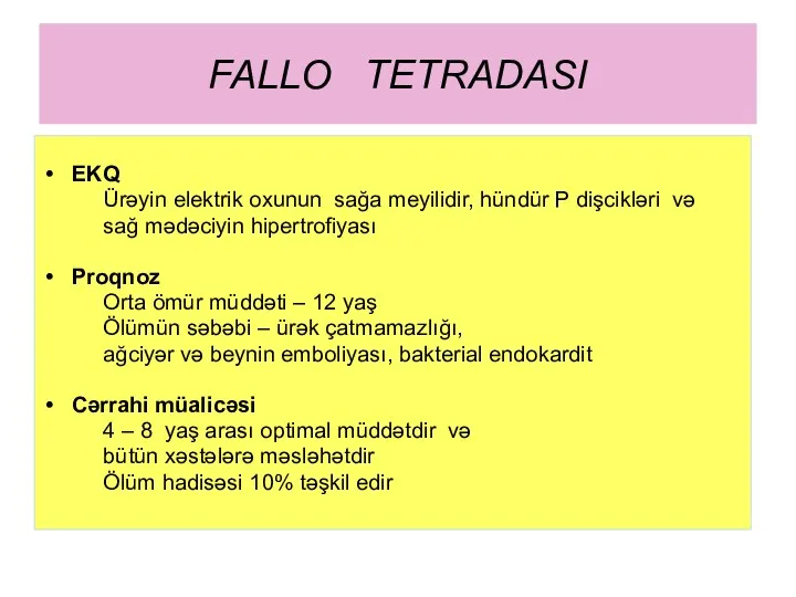 FALLO TETRADASI EKQ Ürəyin elektrik oxunun sağa meyilidir, hündür P dişcikləri