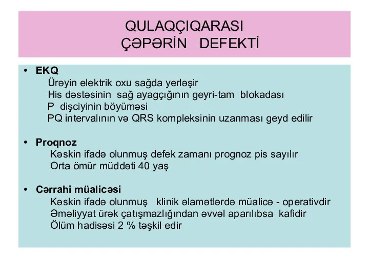 QULAQÇIQARASI ÇƏPƏRİN DEFEKTİ EKQ Ürəyin elektrik oxu sağda yerləşir His dəstəsinin