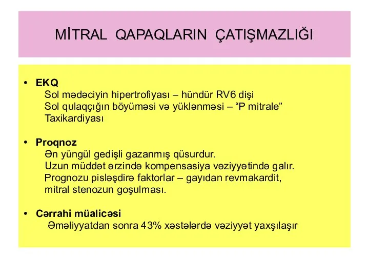 MİTRAL QAPAQLARIN ÇATIŞMAZLIĞI EKQ Sol mədəciyin hipertrofiyası – hündür RV6 dişi