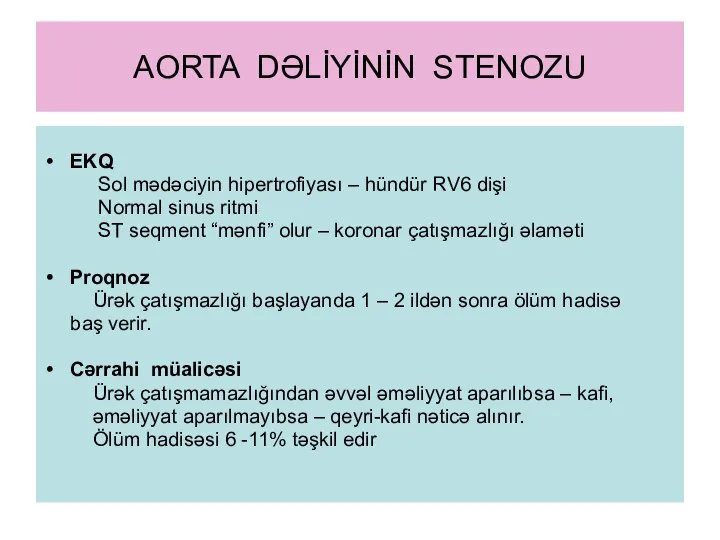 AORTA DƏLİYİNİN STENOZU EKQ Sol mədəciyin hipertrofiyası – hündür RV6 dişi