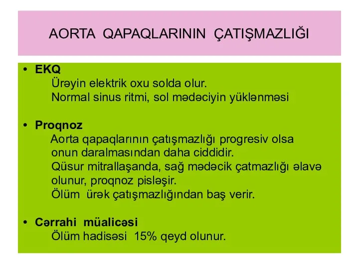 AORTA QAPAQLARININ ÇATIŞMAZLIĞI EKQ Ürəyin elektrik oxu solda olur. Normal sinus