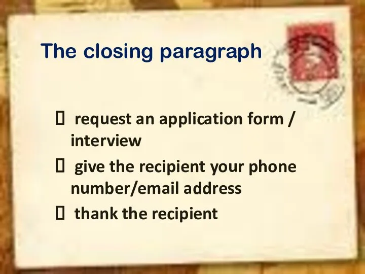 The closing paragraph request an application form / interview give the