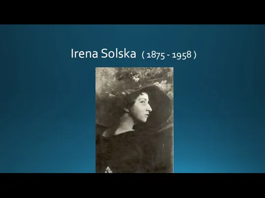 Irena Solska ( 1875 - 1958 )