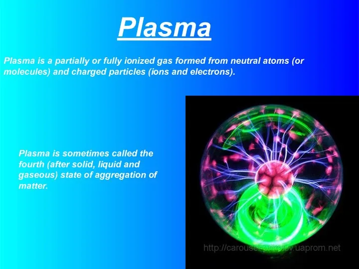 Plasma is a partially or fully ionized gas formed from neutral