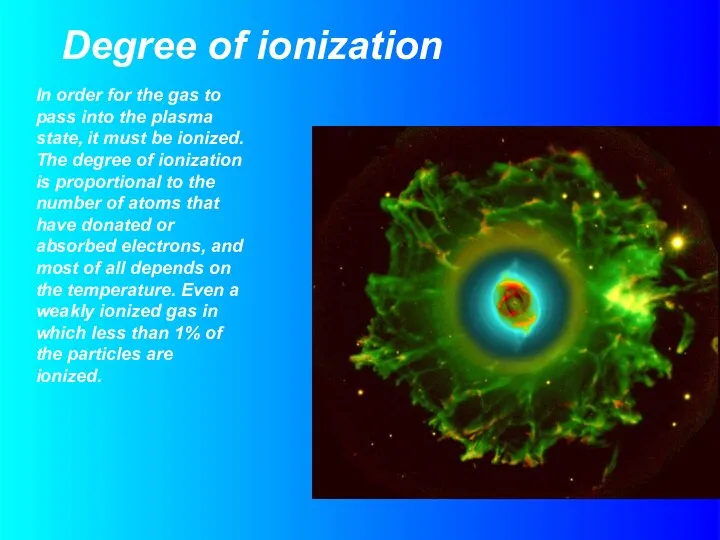 Degree of ionization In order for the gas to pass into