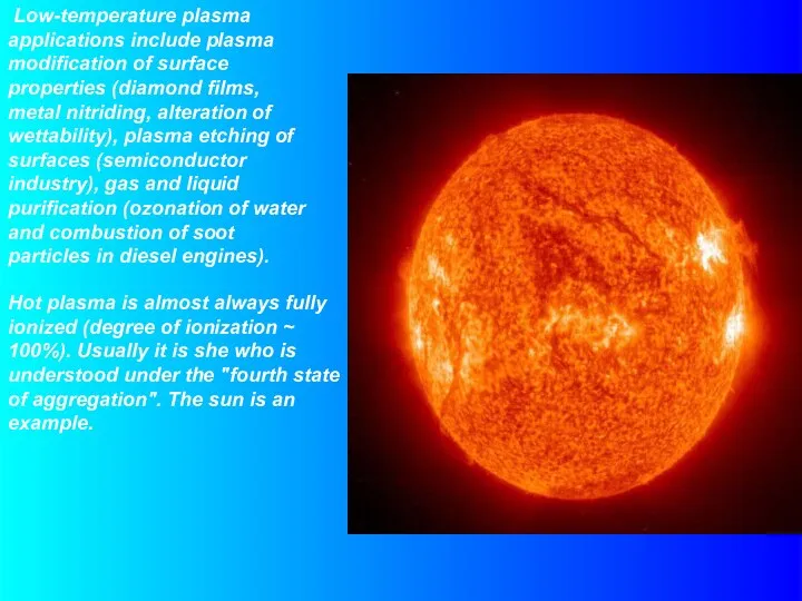 Low-temperature plasma applications include plasma modification of surface properties (diamond films,