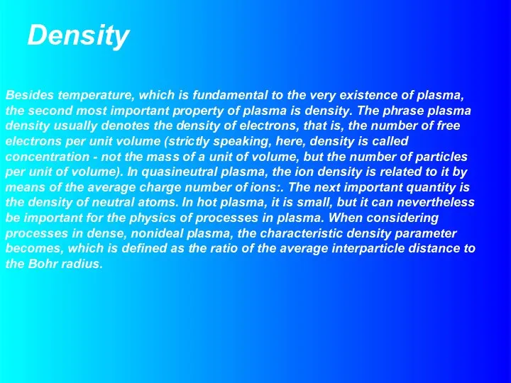 Density Besides temperature, which is fundamental to the very existence of