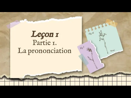 Leçon 1 Partie 1. La prononciation