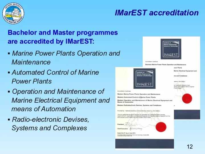 Bachelor and Master programmes are accredited by IMarEST: ▪ Marine Power