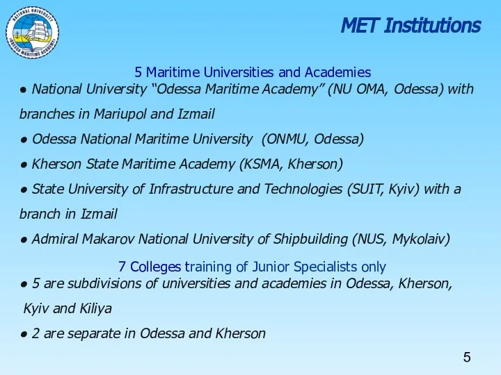 MET Institutions 5 Maritime Universities and Academies ● National University “Odessa