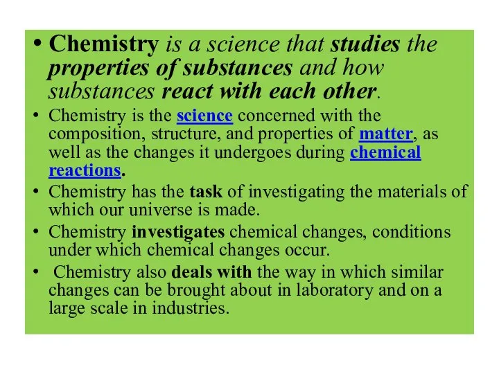 Chemistry is a science that studies the properties of substances and