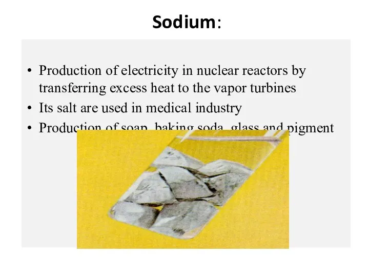 Sodium: Production of electricity in nuclear reactors by transferring excess heat