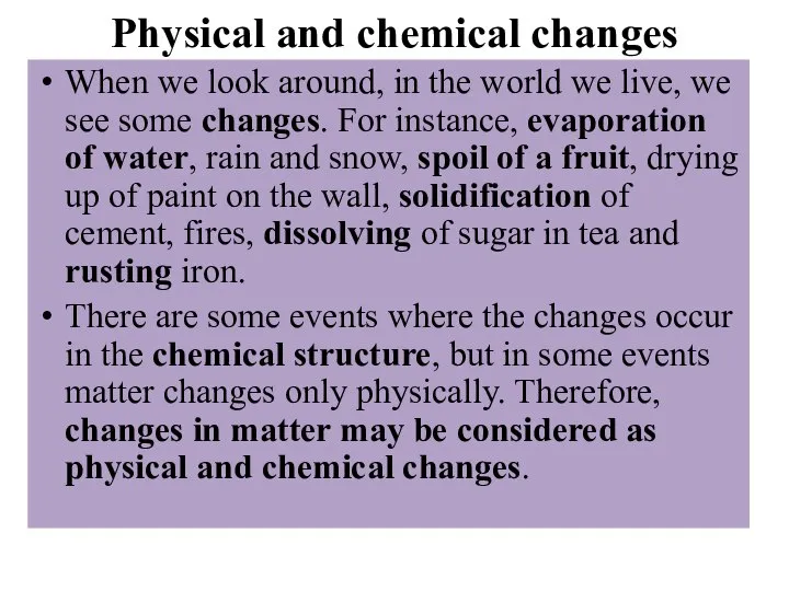 Physical and chemical changes When we look around, in the world