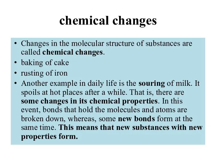 chemical changes Changes in the molecular structure of substances are called