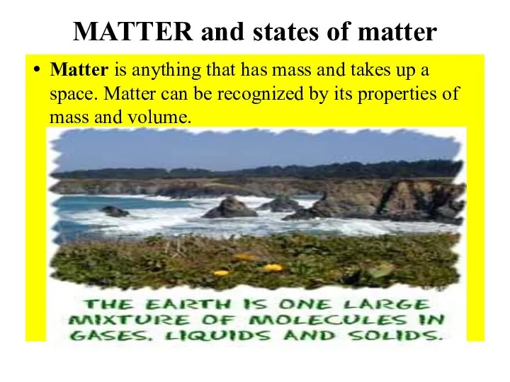 MATTER and states of matter Matter is anything that has mass