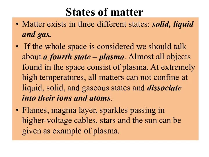 States of matter Matter exists in three different states: solid, liquid