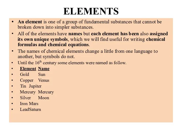 ELEMENTS An element is one of a group of fundamental substances