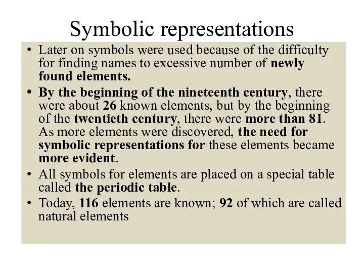 Symbolic representations Later on symbols were used because of the difficulty