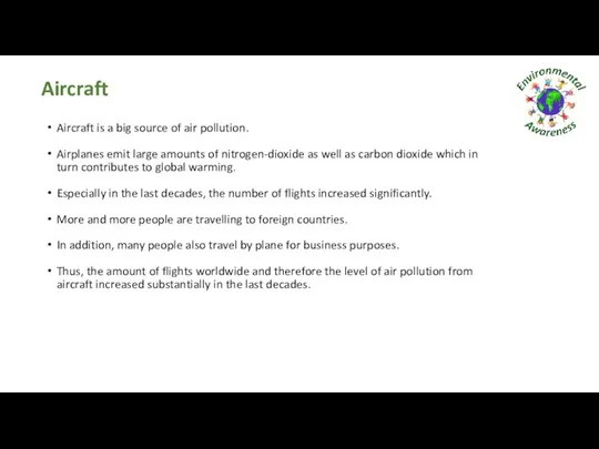 Aircraft Aircraft is a big source of air pollution. Airplanes emit