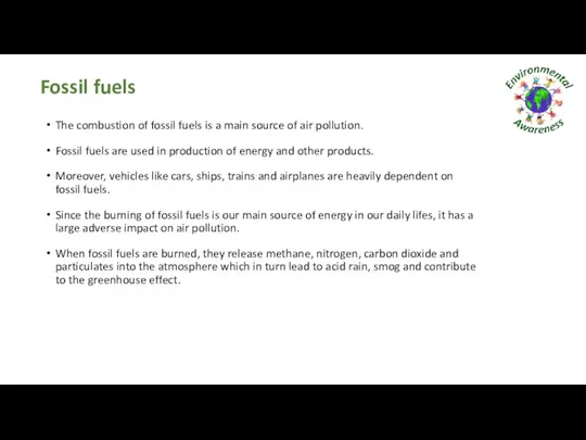 Fossil fuels The combustion of fossil fuels is a main source