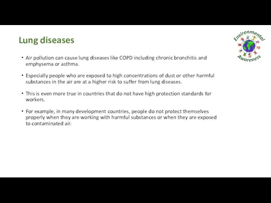 Lung diseases Air pollution can cause lung diseases like COPD including