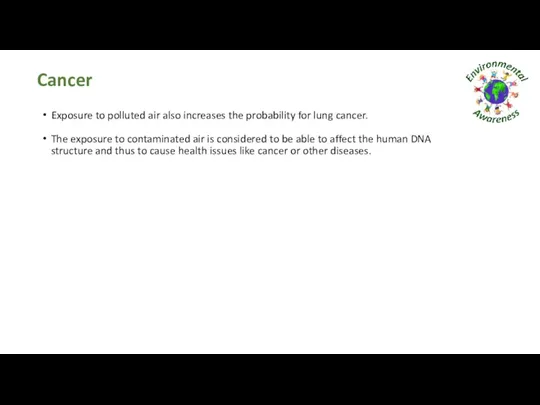 Cancer Exposure to polluted air also increases the probability for lung