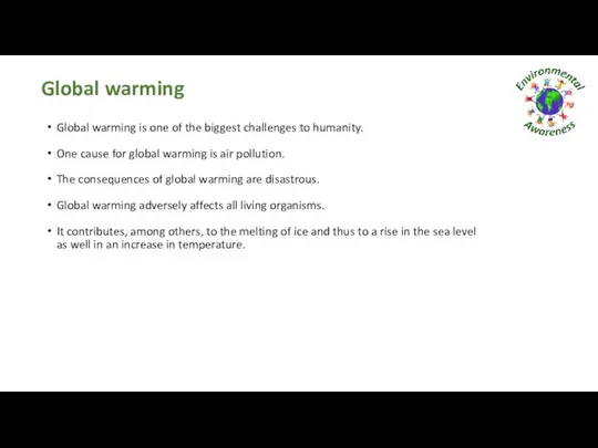 Global warming Global warming is one of the biggest challenges to