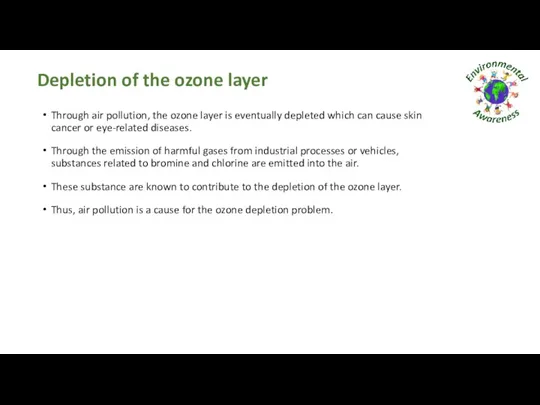 Depletion of the ozone layer Through air pollution, the ozone layer