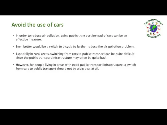 Avoid the use of cars In order to reduce air pollution,