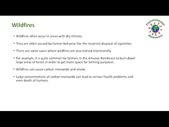 Wildfires Wildfires often occur in areas with dry climate. They are