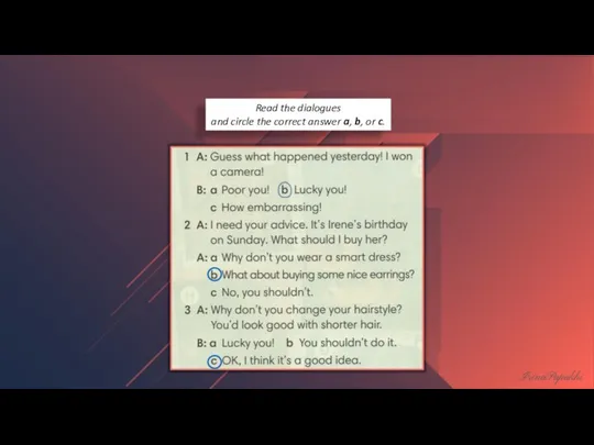 Read the dialogues and circle the correct answer a, b, or c.