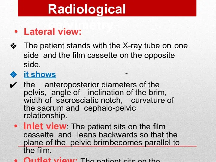 Radiological pelvimetry Lateral view: The patient stands with the X-ray tube