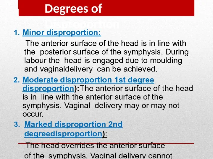 Degrees of Disproportion Minor disproportion: The anterior surface of the head