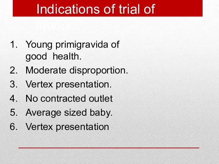 Indications of trial of labour: Young primigravida of good health. Moderate