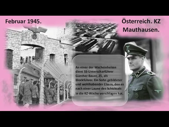 Februar 1945. Österreich. KZ Mauthausen. An einer der Wacheinheiten dient SS-Unterscharführer